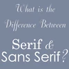 Whats the Difference between Serif & Sans Serif Fonts?