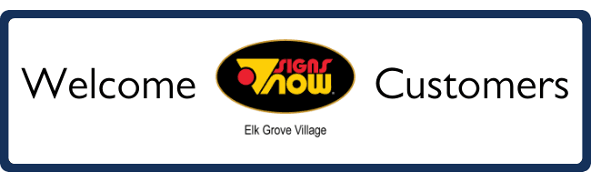 Welcome Signs Now Elk Grove Village Customers